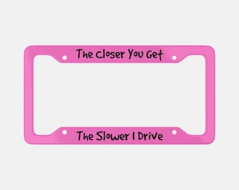 Funny Phrase Car Metal License Plate Frame, Sarcastic Joke Humor