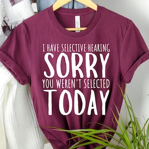 Selective Hearing Sarcastic Shirt: Funny Introvert Gift