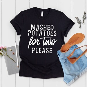 Mashed Potatoes For Two Please Future Mom Shirt - Maternity Tee