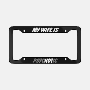 Moldura de placa de carro Minha esposa é psicótica, Moldura, moldura de carro, moldura personalizada, Presente para ele, Frase engraçada, Sarcástico, presente de humor, Presente para marido