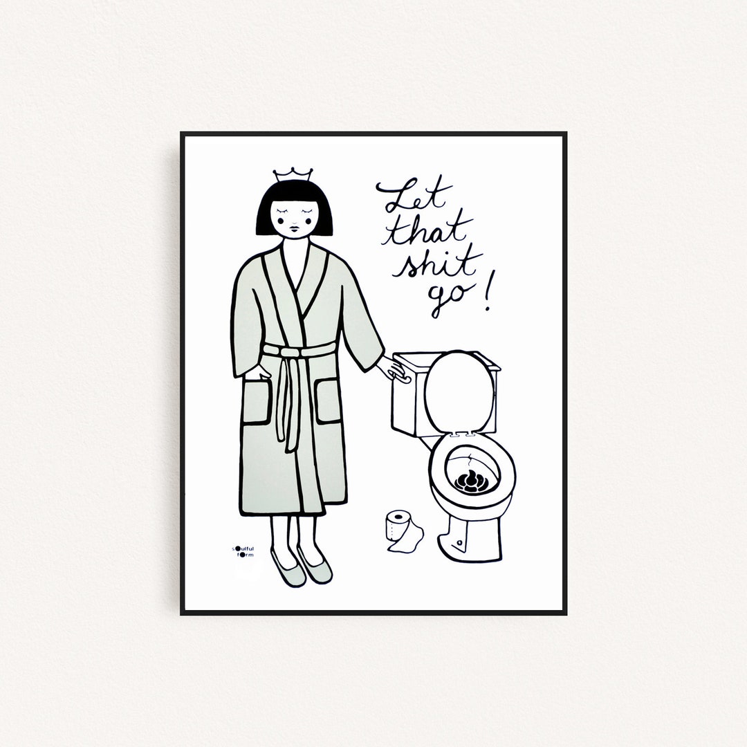 Funny Bathroom Wall Art Bathroom Art Print Let That Shit Go Etsy