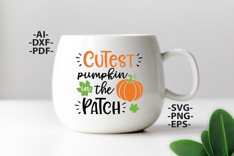 May include: A white ceramic mug featuring the orange and black text "CUTEST pumpkin in the PATCH" with a graphic of an orange pumpkin and two green leaves. The text "-AI- -DXF- -PDF-" appears on the left and "-SVG- -PNG- -EPS-" on the right.