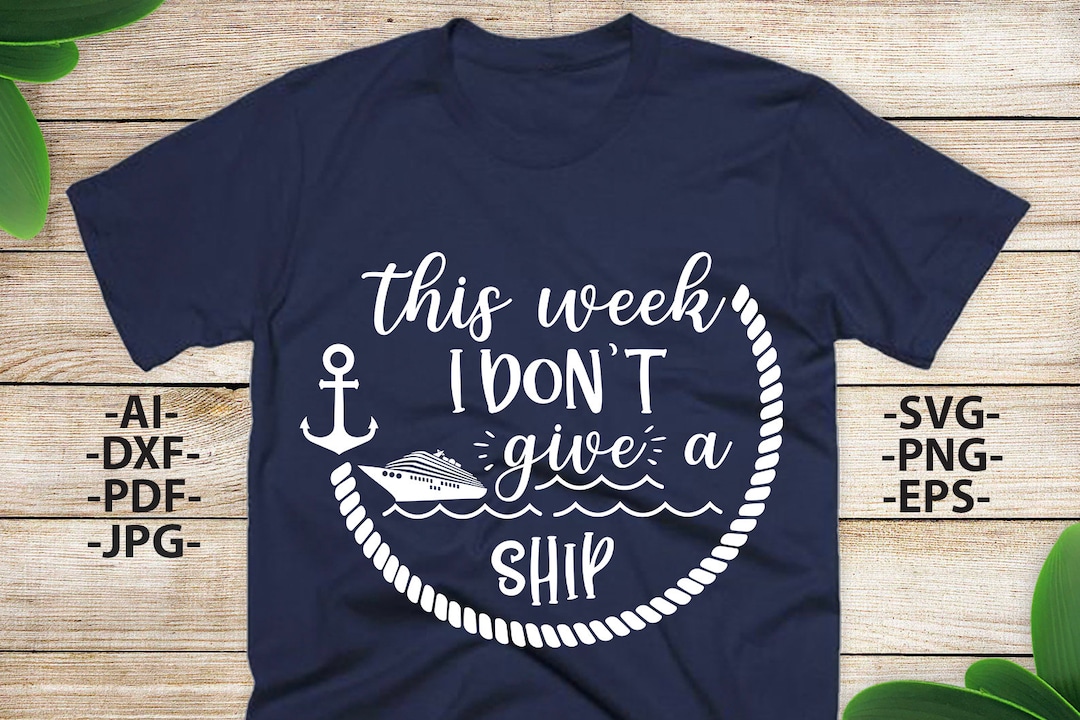 This Week I Dont Give a Ship Svg Cruise Ship Svg Cruise Tshirts Svg ...