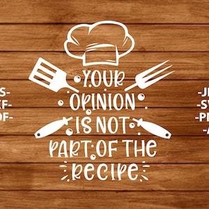 Ihre Meinung ist nicht Teil des Rezepts Svg, Png, Jpg, Eps, Pdf, Ai, Kochen Svg, Backen Svg, lustige Küche Zeichen, Rezept Svg, Cricut geschnitten Datei