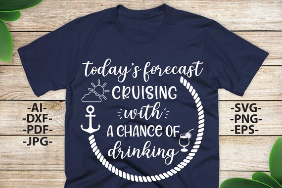Today's Forecast Cruising With A Chance Of Drinking T-Shirt Today's Forecast Cruising With A Chance Of Drinking T-Shirt