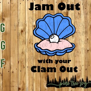 Jam Out avec votre Clam Out - SVG, PNG, PDF - Téléchargement instantané