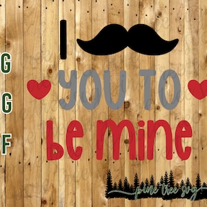 I mustache you to be mine - Instant Download - SVG PNG PDF