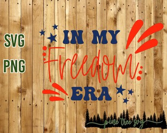 In My Freedom Era - SVG - PNG - Instant Download