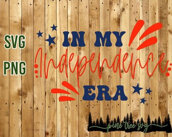 In My Independence Era - SVG - PNG - Instant Download