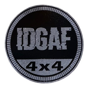 IDGAF  - Unique METAL 4x4 Badges Made For Any 4x4 Vehicle