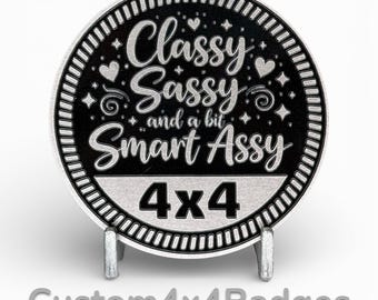 Classy Sassy 4x4 - Metal Badge (21 Color Options)