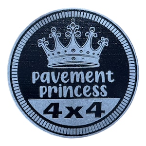 Pavement Princess  - Unique METAL 4x4 Badges Made For Any 4x4 Vehicle