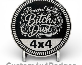 Bitch Dust 4x4 - Metal Badge (21 Color Options)