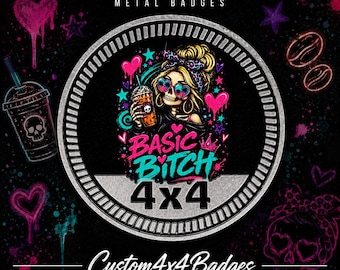 Basic Bitch | 21 Color Options | Metal 4x4 Badge