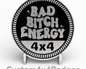 Bad Bitch Energy 4x4 - Metal Badge (21 Color Options)