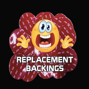 May include: A pile of red 3M VHB adhesive backing circles with a yellow cartoon face with wide eyes and an open mouth. The text "REPLACEMENT BACKINGS" is in front of the circles.