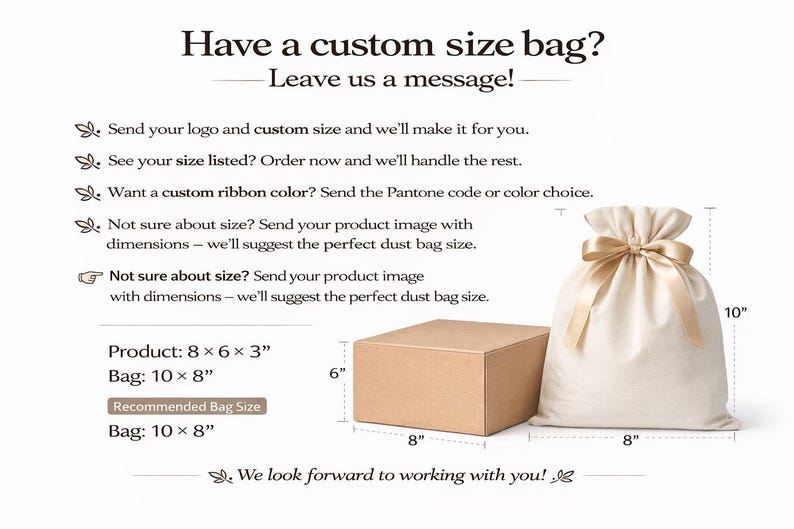 May include: Image showing a beige drawstring bag with a gold ribbon, next to a brown box. Text reads "Have a custom size bag? Leave us a message!" with size details. The bag is 10 inches tall and 8 inches wide.