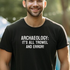 Archaeology shirt for archaeologist tshirt gift for archaeology student t-shirt funny t shirt for archaeologist