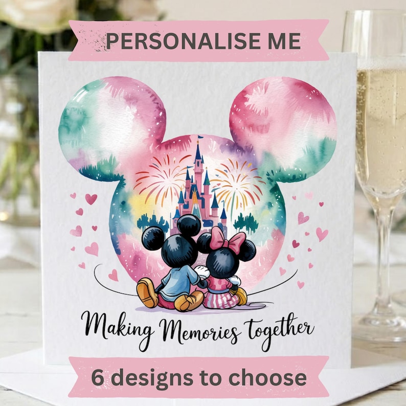 May include: A square greeting card featuring a watercolor Mickey Mouse head silhouette containing a castle and fireworks. Mickey and Minnie Mouse sit below the castle. Text reads: PERSONALISE ME, Making Memories together, 6 designs to choose.