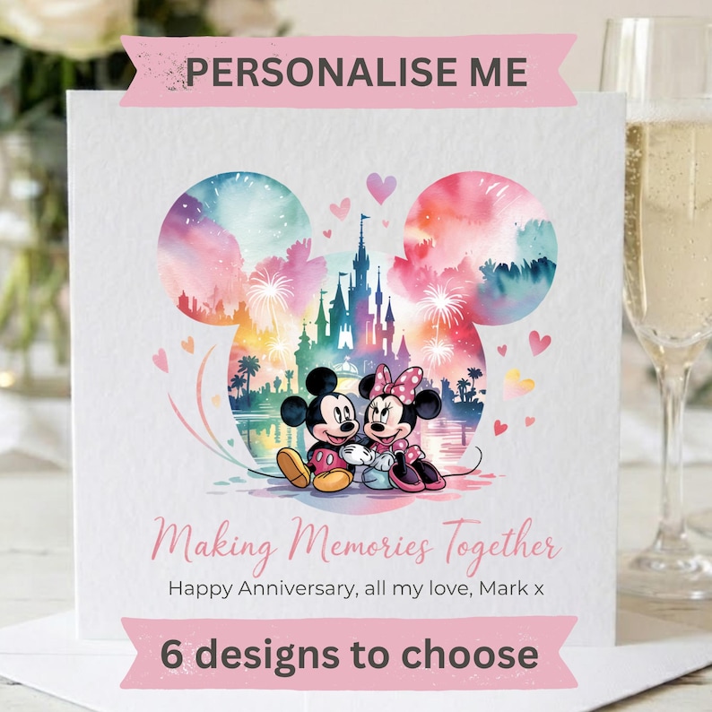 May include: A square greeting card featuring a watercolor Mickey Mouse head silhouette containing a castle and fireworks. Mickey and Minnie Mouse sit together. Text reads: PERSONALISE ME, Making Memories Together, Happy Anniversary, all my love, Mark x, 6 designs to choose.