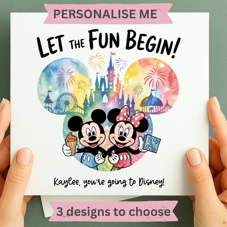 May include: A square greeting card featuring a watercolor Mickey and Minnie Mouse illustration inside a Mickey-shaped silhouette. The design includes a castle, fireworks, and the text: PERSONALISE ME, LET THE FUN BEGIN!, and Kaylee, you're going to Disney!