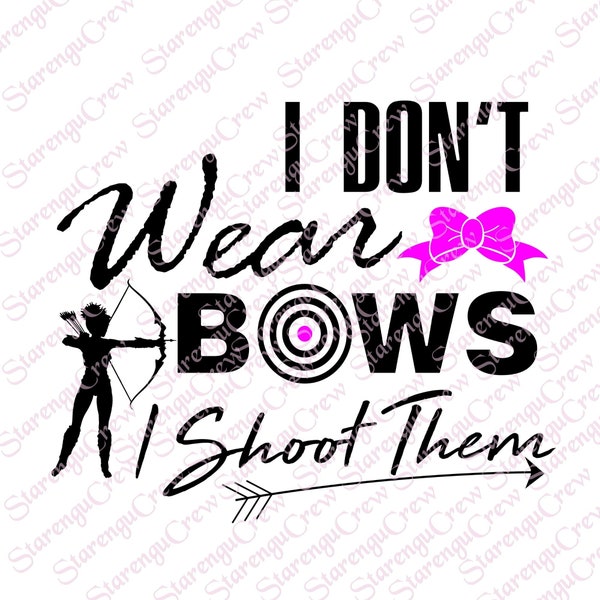 Archery girl shirt, Archery lover gift, shoot like a girl, I don't wear bows I shoot them archery PNG