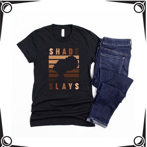 every shade slays t shirt