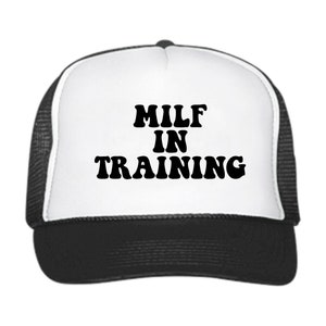 MILF IN TRAINING / Unbeatable Quality and Price // Trucker Hat // Baseball Cap