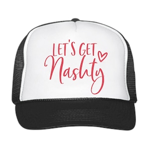 LET&#39;S GET Nashty Trucker Hat: Nashville Girls Weekend Snapback