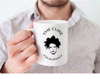 The Cure For Mornings //  11 0z Coffee Mug // The Cure // Dishwasher and Microwave Safe // Robert Smith
