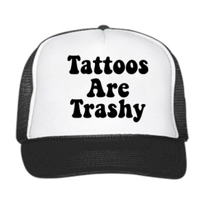 Tattoos Are Trashy // Unbeatable Quality and Price // Trucker Hat // Baseball Cap