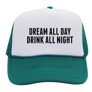 Dream All Day Drink All Night Foam Trucker Hat, Party Hats, Sunday Funday. Vintage Style Trucker
