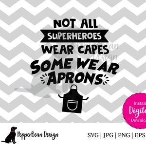 Not all Superheroes wear capes, some wear aprons SVG File