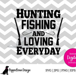 Hunting Fishing Loving Everyday 