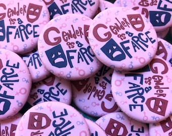 Gender Is A Farce | 2" Pinback Button Badge | LGBTQ LGBT Gay Pride Theatre | Gender Reveal Party Favor