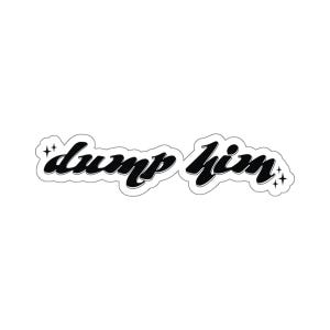 Dump Him Kiss-Cut Vinyl Aufkleber, Aktivistin, feministische, reproduktive Rechte, weibliche Macht, Pro-Choice, Gerechtigkeit, Frauenrechte, Mädchen, Mädchen, Geschenk