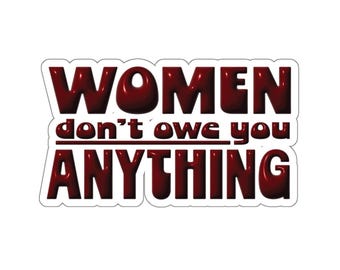Sticker vinyle féministe, les femmes ne vous doivent rien