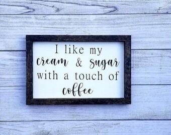 I like my cream & sugar with a touch of coffee | kitchen decor | coffee bar decor |