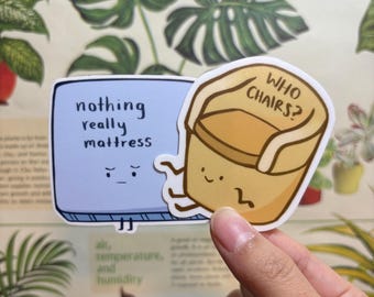 Nothing Really Matters / Who Cares Meme Stickers | Vinyl Funny Unhinged Relatable Stickers | Nothing Really Mattress | Who Chairs