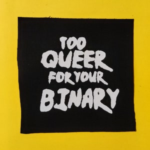Too queer for your binary....!!!!! punk patches-Patches for jackets-Patch-Punk clothing-Lgbtq patches-Punk accessories-Antifa patches