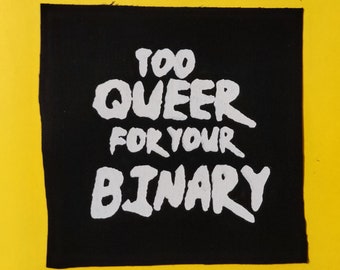 Too queer for your binary....!!!!! punk patches-Patches for jackets-Patch-Punk clothing-Lgbtq patches-Punk accessories-Antifa patches