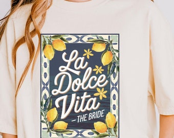 La Dolce Vita The Bride T-Shirt, Amalfi Coast Tee, Bridal Shower Gift, Bachelorette Party Shirt, Lemon Themed Bride Shirt Soon To Be Mrs.