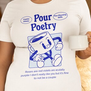 Funny Shirt Roses are Red Violets Cartoon Coffee Poetry Poem Corny Funny Love Rhymes Pour Poetry Unisex Softstyle T-Shirt