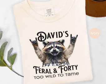 Feral and Forty Raccoon T-Shirt: Funny 40th Birthday Gift