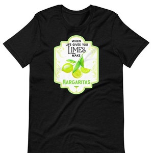 When life gives you limes, make margaritas / Short-Sleeve Unisex T-Shirt
