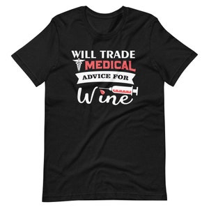 Will Trade Medical Advise for wine  Short-Sleeve Unisex T-Shirt