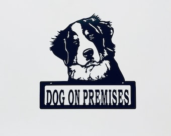 Bernese Mountain Dog on Premises Steel Metal Sign, or Welcome Metal Sign,  Powdercoated for Outdoor or Indoor Use