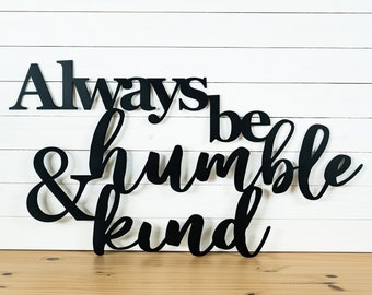 Be Kind Metal Quote Sign | Always be Humble and Kind Wall Art | Metal Porch Decor | Gift | Wedding Quote Sign | Farmhouse Sign