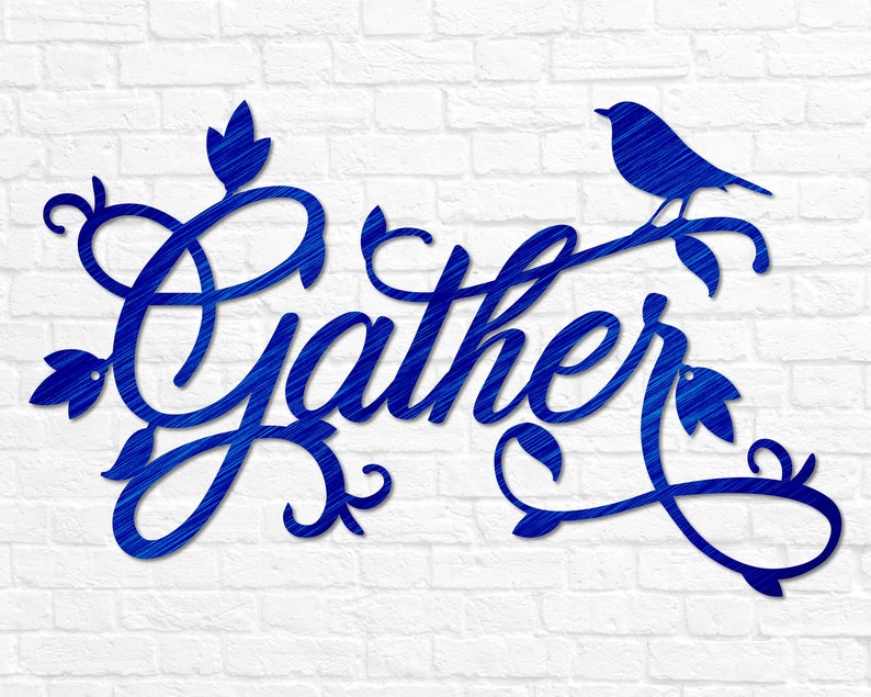 May include: Blue metal wall art featuring the word "Gather" in a decorative script font. The word is surrounded by stylised floral designs and a small blue bird perched on a branch.