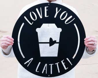 Love You a Latte Metal Sign Valentine's Cafe Decor | I Love You a Latte Sign, Coffee Lover Gift, Girlfriend Gift, Valentines Coffee Wall Art